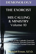 Demonology the Exorcist His Calling & Ministry: Deliverance Private Exorcism Sol - Paperback