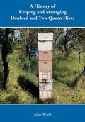 A History of Keeping and Managing Doubled and Two-Queen Hives - Paperback