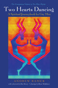 Two Hearts Dancing: A Spiritual Journeybook for Gay Men: The Companion Volume to Two Flutes Playing - Hardcover