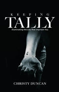 Keeping Tally: Illuminating the Lies That Imprison You - Paperback