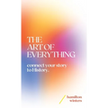 The Art of Everything: connect your story to History - Hardcover