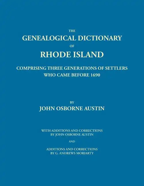 Genealogical Dictionary of Rhode Island: Comprising Three Generations of Settlers Who Came Before 1690. With Additions and Corrections by John Osborne - Paperback