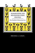 Agrarianism and Reconstruction Politics: The Southern Homestead Act - Paperback