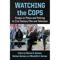 Watching the Cops: Essays on Police and Policing in 21st Century Film and Television - Paperback