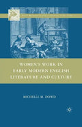 Women's Work in Early Modern English Literature and Culture - Paperback