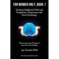 For Women Only, Book 1: Childbirth PTSD and Postpartum Depression with Parts Psychology - Paperback