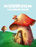 Mushroom coloring book: A Perfect coloring book, enjoy with 45 unique illustration - Paperback