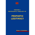 Toward a Pentecostal Theology of Prophetic Legitimacy - Paperback