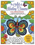 The Art of Healing Trauma Coloring Book Revised Edition: Therapeutic Coloring Pages and Exercises for Stress, Anxiety, and PTSD - Paperback