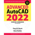 Advanced Autocad(r) 2022 Exercise Workbook: For Windows(r) - Paperback