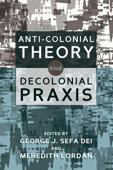 Anti-Colonial Theory and Decolonial Praxis - Paperback