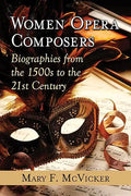 Women Opera Composers: Biographies from the 1500s to the 21st Century - Paperback