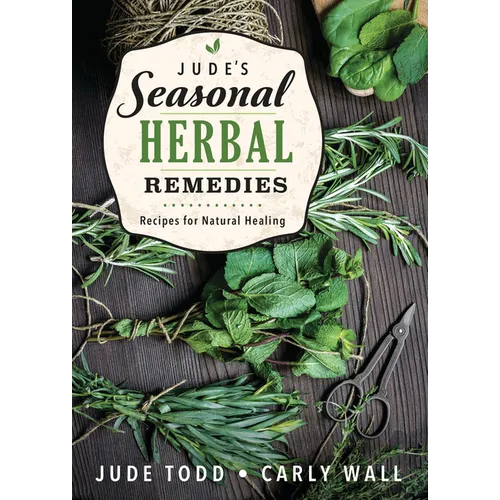 Jude's Seasonal Herbal Remedies: Recipes for Natural Healing - Paperback