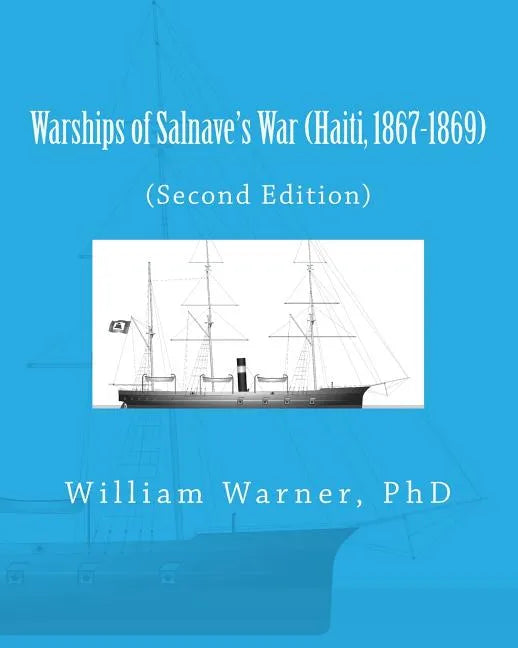 Warships of Salnave's War (Haiti, 1867-1869) - Paperback