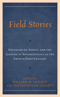Field Stories: Experiences, Affect, and the Lessons of Anthropology in the Twenty-First Century - Hardcover