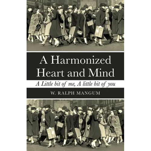A Harmonized Heart and Mind: A Little Bit of Me, a Little Bit of You - Paperback