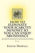 How To Eliminate Your SCARCITY MINDSET So You Can ENJOY ABUNDANCE - Paperback