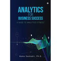 Analytics for Business Success: A Guide to Analytics Fitness - Paperback