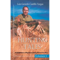 Hunting Tales. Vol I. A Compilation of Big Game Hunting stories from Peru Luis - Paperback