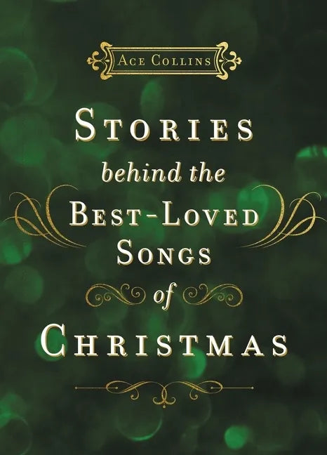 Stories Behind the Best-Loved Songs of Christmas: Heartwarming Stories Behind Popular Carols - Hardcover