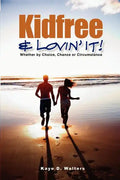 Kidfree & Lovin' It! - Whether by Choice, Chance or Circumstance: The complete guide to living as a non-parent - Paperback