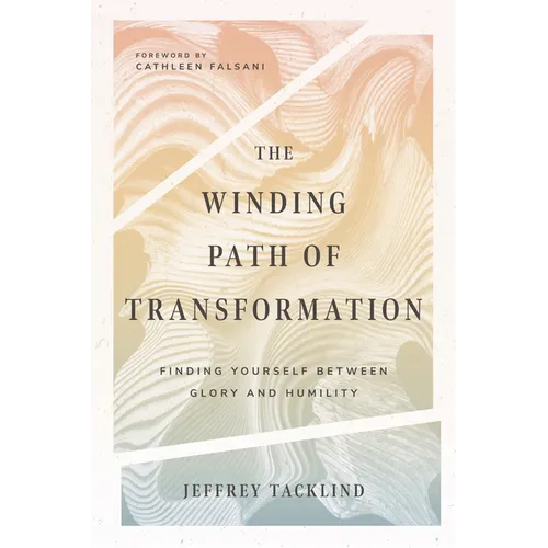 The Winding Path of Transformation: Finding Yourself Between Glory and Humility - Paperback