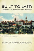 Built to Last: 100+ Year-Old Hotels East of the Mississippi - Paperback