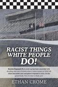 Racist Things White People Do!: Secrets Exposed #3 A cover up has been unraveled with shocking new turn of events, when it rains it pours on NASCAR wh - Paperback