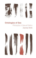 Ontologies of Sex: Philosophy in Sexual Politics: Philosophy in Sexual Politics - Paperback