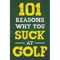 101 Reasons Why You Suck at Golf - Paperback
