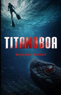 Titanoboa: A Novel of Deep Terror - Paperback