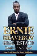Real Estate Deal Or No Deal How To Tell When You Have A Deal Or Not - Paperback