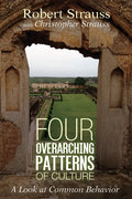 Four Overarching Patterns of Culture: A Look at Common Behavior - Paperback