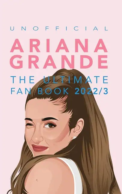 Ariana Grande: 100+ Ariana Grande Facts, Photos, Quiz + More - Hardcover