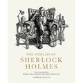 The Worlds of Sherlock Holmes: The Inspiration Behind the World's Greatest Detective - Hardcover