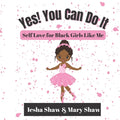 Yes! You Can Do It: Self Love for Black Girls Like Me - Paperback