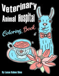 Veterinary Animal Hospital Coloring Book: For Veterinarians, Vet Assistants, Receptionist and Students (Great For Homeschool Art Projects Too) - Paperback