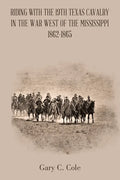 Riding with the 19Th Texas Cavalry in the War West of the Mississippi 1862-1865 - Paperback