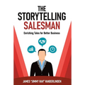The Storytelling Salesman: Enriching Tales for Better Business - Hardcover