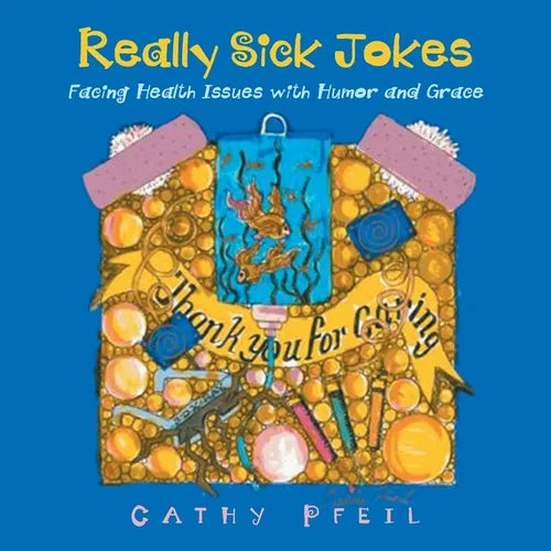 Really Sick Jokes: Facing Health Issues with Humor and Grace - Paperback