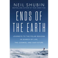 Ends of the Earth: Journeys to the Polar Regions in Search of Life, the Cosmos, and Our Future - Hardcover
