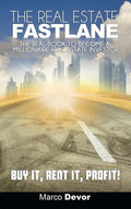 The Real Estate Fastlane: The Real Book to Become a Millionaire Real Estate Investor. Buy It, Rent It, Profit! - Hardcover