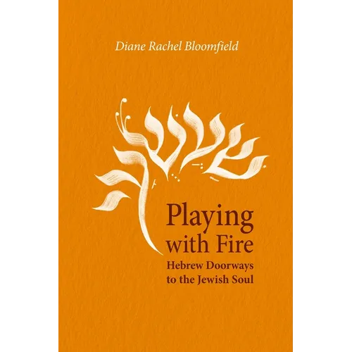 Playing With Fire: Hebrew Doorways to the Jewish Soul - Paperback