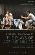 A Student Handbook to the Plays of Arthur Miller: All My Sons, Death of a Salesman, The Crucible, A View from the Bridge, Broken Glass - Paperback