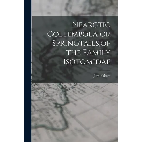 Nearctic Collembola or Springtails, of the Family Isotomidae - Paperback