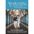 Awakening Your Path: A Real-Time Guide to Healing Emotional Triggers, Awakening Your Consciousness, and Living Authentically - Paperback