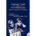 Finding Time For Fatherhood: Men's Concerns as Parents - Paperback