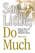 Say Little, Do Much: Nursing and the Establishment of Hospitals by Religious Women - Paperback