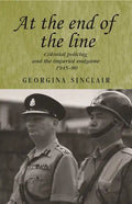 At the End of the Line: Colonial Policing and the Imperial Endgame 1945-80 - Paperback