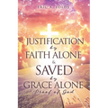 Justification by Faith Alone & Saved by Grace Alone: Proof of God - Paperback